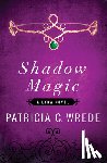 Wrede, Patricia C. - Shadow Magic