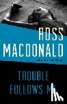 Macdonald, Ross - Trouble Follows Me