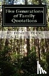 Bruce, Louise J. - Five Generations of Family Quotations: Inspired by Every Word