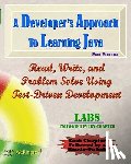 Wellington, Gregory G. - A Developer's Approach to Learning Java: Read, Write, and Problem Solve Using Test-Driven Development: Labs Interleaved