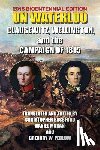 Wellesley, 1st Duke of Wellington Arthu - On Waterloo: Clausewitz, Wellington, and the Campaign of 1815