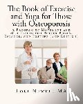 Newell, Lori - The Book of Exercise and Yoga for Those with Osteoporosis: A Program of Movement and Meditation for Better Bones, Balance, and Posture (2nd Edition)