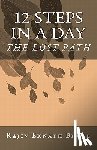 Bhole B. Tech, Rajiv Eknath - 12 Steps in a Day: The Lost Path