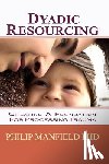 Manfield, Philip - Dyadic Resourcing: Creating a Foundation for Processing Trauma