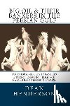 Henderson, Dean - Big Oil & Their Bankers In The Persian Gulf