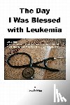 Robbins, Tom - The Day I Was Blessed with Leukemia