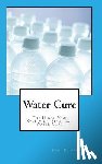 Ramacharaka, Yogi - Water Cure: The Hindu Yogi System of Practical Water Cure