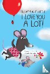 Garibal, Alexandra - I Love You a Little, I Love You a Lot