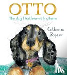 Rayner, Catherine - Otto: The Dog That Learns to Share