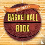 Sterling Children's - My First Basketball Book
