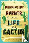 Bowling, Dusti - Bowling, D: Insignificant Events in the Life of a Cactus