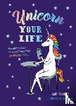 Flannery, Mary - Unicorn Your Life