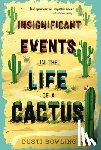 Bowling, Dusti - Insignificant Events in the Life of a Cactus