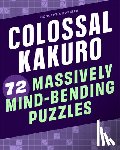 Conceptis Puzzles - Colossal Kakuro: 72 Massively Mind-Bending Puzzles