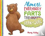 Kelley, Marty - Almost Everybody Farts: The Reek-quel