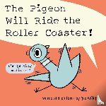 Willems, Mo - The Pigeon Will Ride the Roller Coaster