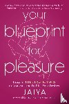 Jaiya - Your Blueprint for Pleasure