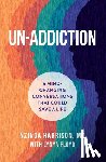 Harrison, Nzinga - Un-Addiction: 6 Mind-Changing Conversations That Could Save a Life