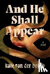 Van Der Borgh, Kate - And He Shall Appear