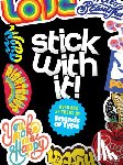 - Stick with It!