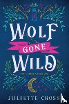 Cross, Juliette - Cross, J: Wolf Gone Wild