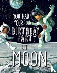 Lapin, Joyce - If You Had Your Birthday Party on the Moon