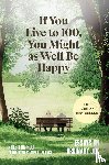 Hoo, Rhee Kun - Hoo, R: If You Live to 100, You Might as Well Be Happy