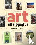 Situ, Xiao - Art All Around Us: A Kid's Guide to Finding Art in Everyday Life