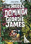 Dawson, Mike - The Hidden Dominion of Geordie James