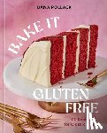 Pollack, Dana - Bake It Gluten Free