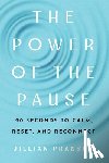 Pransky, Jillian - The Power of the Pause: 90 Seconds to Calm, Reset, and Reconnect