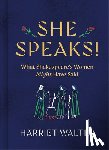 Walter, Harriet - She Speaks!: What Shakespeare's Women Might Have Said
