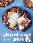 Langan, Dan - Short and Sweet: 75 Simple Recipes to Bake Without a Stand Mixer
