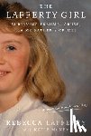 Lafferty, Rebecca - The Lafferty Girl: Surviving Trauma, Abuse, and My Father's Crimes