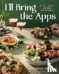Mullen, Marissa - I'll Bring the Apps: Bites, Bowls, Boards & Beverages