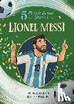 Alexander, Heather (Assistant Editor) - Lionel Messi: 5-Minute Genius Stories
