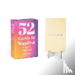 Chung, Laura Walker - 52 Cards to Manifest: A Deck & Guidebook