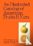US Department of Agriculture Pomological Watercolor Collection - An Illustrated Catalog of American Fruits & Nuts
