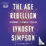 Simpson, Lyndsey - The Age Rebellion: Supercharge the Second Half of Your Life