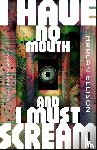 Ellison, Harlan - I Have No Mouth, and I Must Scream