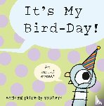 Willems, Mo - It's My Bird-Day!