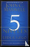 Maxwell, John C. - Los 5 Niveles de Liderazgo