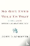 Spooner, John - No One Ever Told Us That