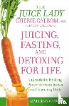 Cherie Calbom, John Calbom - Juicing, Fasting And Detoxing For Life