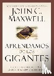 Maxwell, John C. - Aprendamos de los Gigantes