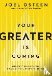 Osteen, Joel - Your Greater Is Coming