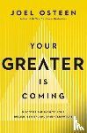 Osteen, Joel - Your Greater Is Coming