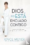 Meyer, Joyce - Dios No Esta Enojado Contigo