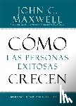 Maxwell, John C - Como Las Personas Exitosas Crecen