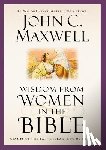 Maxwell, John C. - Wisdom from Women in the Bible